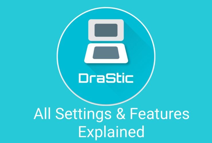 Drastic DS Emulator All Settings & Features Explained